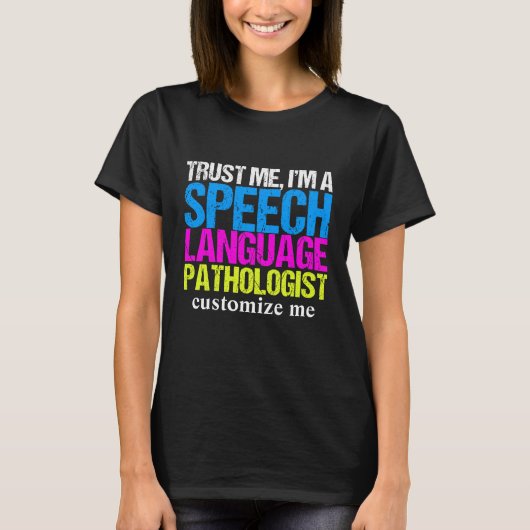 Geloof me, ik ben een Speech Language Patholoog Cu T-shirt (Voorkant)