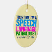 Geloof me, ik ben een spraaktaalpatholoog keramisch ornament (Rechts)