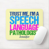 Geloof me, ik ben een spraaktaalpatholoog muismat (Met muis)