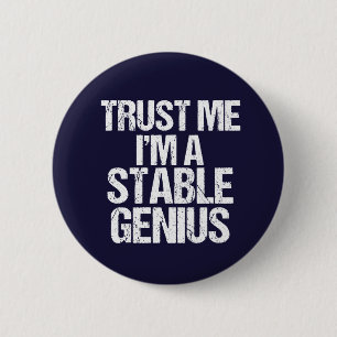 Geloof me, ik ben een Stable Genius Anti Trump Hum Ronde Button 5,7 Cm