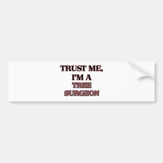 Geloof me, ik ben een TREE SURGEON Bumpersticker (Voorkant)