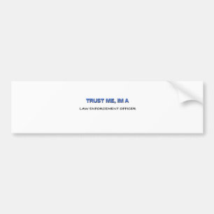 Geloof me, ik ben een wetshandhavingsfunctionaris bumpersticker