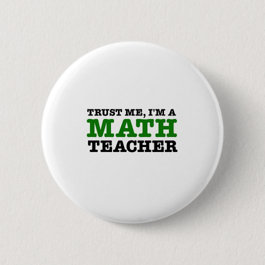 Geloof me, ik ben een Wiskunde leraar Ronde Button 5,7 Cm (Voorkant)