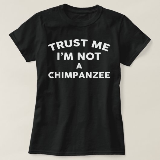 Geloof me, ik ben geen chimpansee t-shirt (Design voorkant)