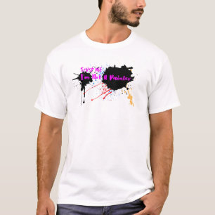 Geloof me, ik ben geen schilder. t-shirt