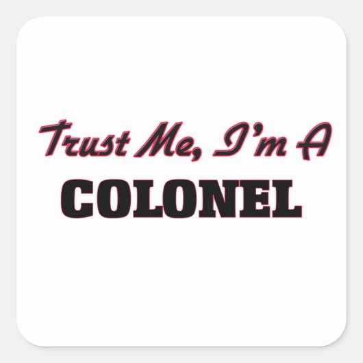 Geloof me, ik ben kolonel vierkante sticker (Voorkant)