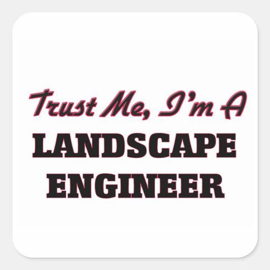 Geloof me, ik ben landschapsingenieur vierkante sticker (Voorkant)