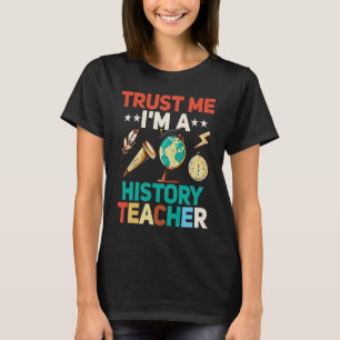 Geloof me, ik ben leraar geschiedenis t-shirt