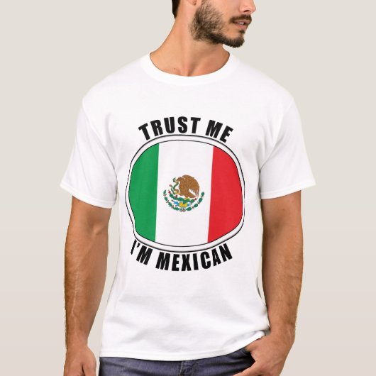 Geloof me, ik ben Mexicaan T-Shirt (Voorkant)