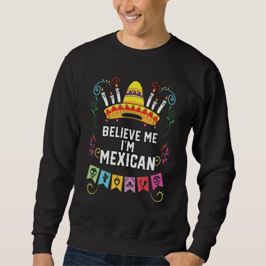 Geloof me, ik ben Mexicaans leven Mexico Pride Lan Trui (Voorkant)