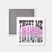 Geloof me, ik ben moeder. magneet (Voorkant / Achterkant)