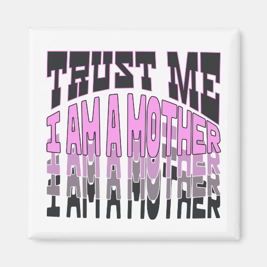 Geloof me, ik ben moeder. magneet (Voorkant)