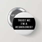 Geloof me, ik ben neuroloog ronde button 5,7 cm (Voorkant /achterkant)