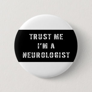 Geloof me, ik ben neuroloog ronde button 5,7 cm
