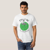Geloof me, ik ben psycholoog. t-shirt (Voorkant volledig)