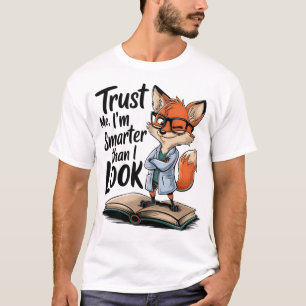 Geloof me, ik ben slimmer dan ik er Fox T-shirt ui