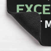 Geloof me, ik ben uitstekend in mijn werk muismat (Hoek)