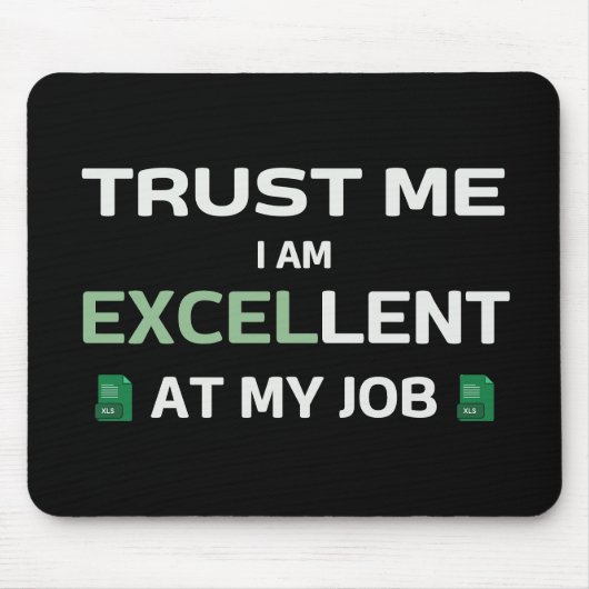 Geloof me, ik ben uitstekend in mijn werk muismat (Voorkant)