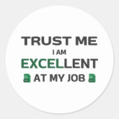 Geloof me, ik ben uitstekend in mijn werk ronde sticker (Voorkant)
