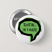 Geloof me, ik ben verpleegster. ronde button 5,7 cm (Voorkant /achterkant)