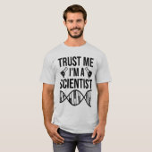 Geloof me, ik ben wetenschapper t-shirt (Voorkant volledig)