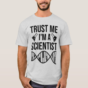 Geloof me, ik ben wetenschapper t-shirt