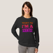 Geloof me, ik ben wetenschapper t-shirt (Voorkant volledig)
