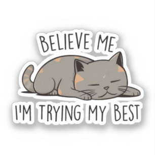Geloof me, ik doe mijn best – een slapende kat sticker