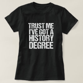 Geloof me, ik heb een Afstuderen voor een geschied T-shirt