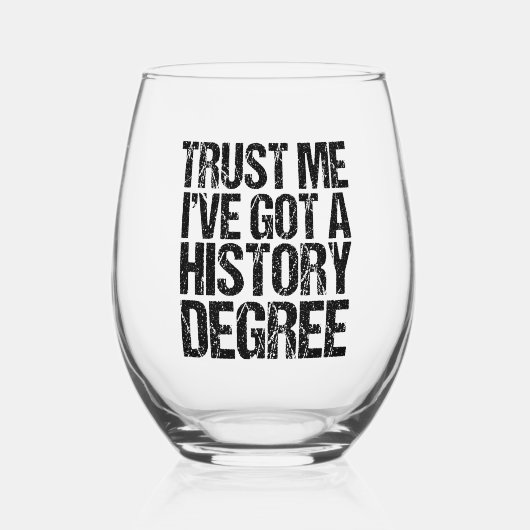 Geloof me, ik heb een geschiedenisgraad Afstuderen Wijnglas Zonder Voet (Voorkant)