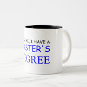 Geloof me, ik heb een Masters Grage Tweekleurige Koffiemok (Voorkant rechts)