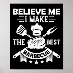 Geloof me ik maak de beste barbecue BBQ grill vlee Poster