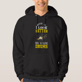 Geloof me, ik zie er beter uit als ik drums speel hoodie