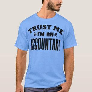 Geloof me Im een Accountant 1 T-shirt