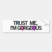 Geloof me, im GORGEOUS Bumpersticker (Voorkant)