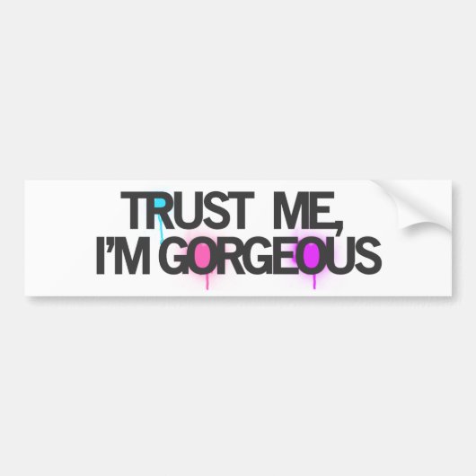 Geloof me, im GORGEOUS Bumpersticker (Voorkant)