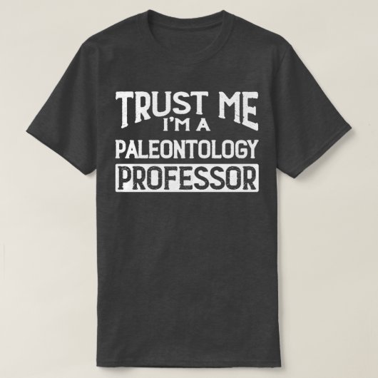 Geloof me, Im Paleontology Professor T-shirt (Design voorkant)