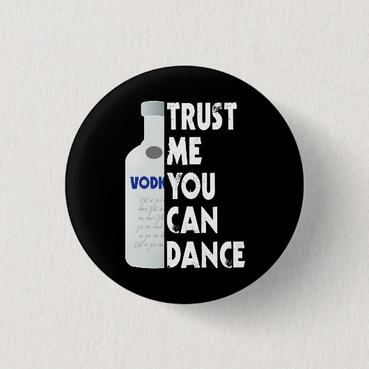 Geloof me, je kunt dansen - Vodka grappig Ronde Button 3,2 Cm (Voorkant)