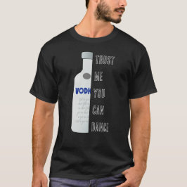 Geloof me, je kunt dansen - Vodka grappig T-shirt