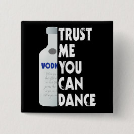 Geloof me, je kunt dansen - Vodka grappig Vierkante Button 5,1 Cm