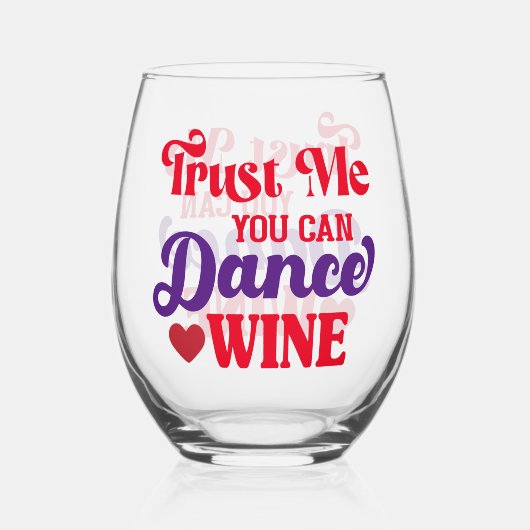 Geloof me, je kunt wijn stamloos glas dansen (Voorkant)