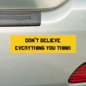 Geloof niet alles wat je denkt bumpersticker (Op auto)