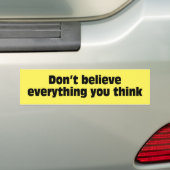 Geloof niet alles wat je denkt. bumpersticker (Op auto)