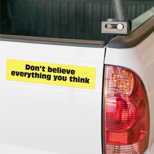 Geloof niet alles wat je denkt. bumpersticker (Op Truck)