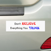 Geloof niet alles wat je denkt bumpersticker (Op auto)