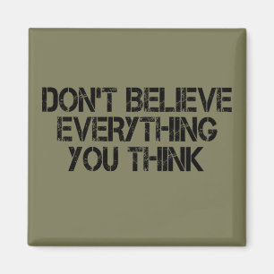 Geloof niet alles wat je denkt magneet