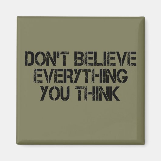 Geloof niet alles wat je denkt magneet (Voorkant)