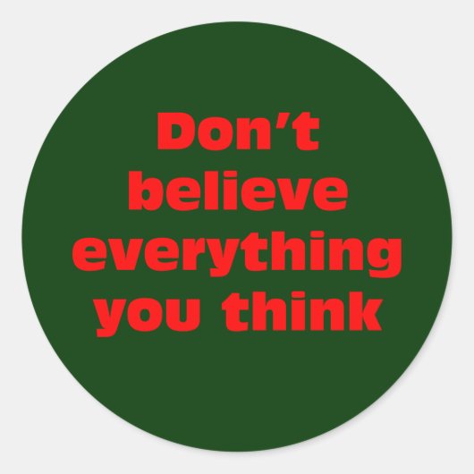Geloof niet alles wat je denkt. ronde sticker (Voorkant)