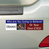 Geloof Obama of je eigen ogen Bumpersticker (Op auto)