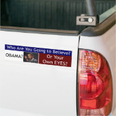 Geloof Obama of je eigen ogen Bumpersticker (Op Truck)